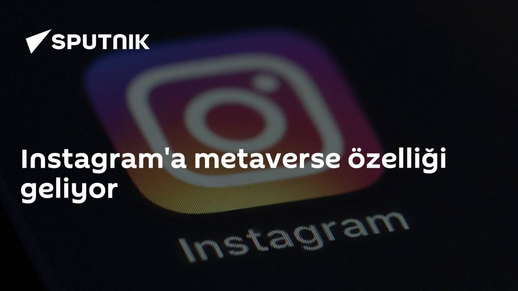 The metaverse feature arrives on Instagram - 02.01.2022, Sputnik Turkey