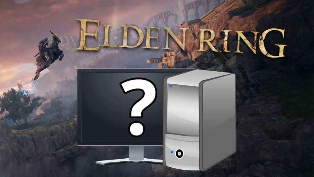 Elden Ring - System Requirements Officially Confirmed - Your PC Must Be Able To Do This