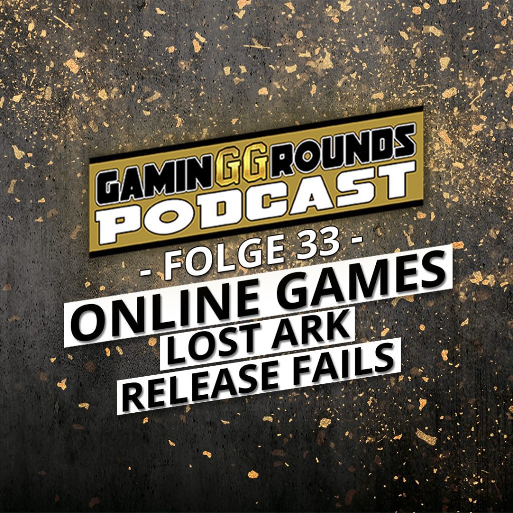 #33 – Online Games, Lost Ark and Release Fails